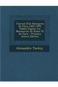 Journal D'Un Bourgeois de Paris 1405-1449: Publie D'Apres Les Manuscrits de Rome Et de Paris