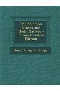 The Solomon Islands and Their Natives