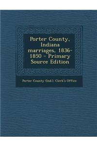 Porter County, Indiana Marriages, 1836-1850