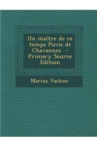 Un Maitre de Ce Temps Puvis de Chavannes - Primary Source Edition
