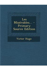 Les Miserables... - Primary Source Edition