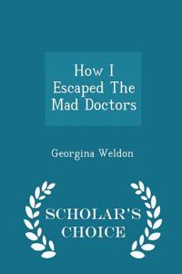 How I Escaped the Mad Doctors - Scholar's Choice Edition