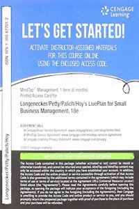 Mindtap Management with Live Plan, 1 Term (6 Months) Printed Access Card for Longenecker/Petty/Palich/Hoy's Small Business Management: Launching & Growing Entrepreneurial Ventures, 18th