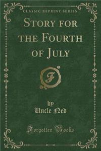 Story for the Fourth of July (Classic Reprint)