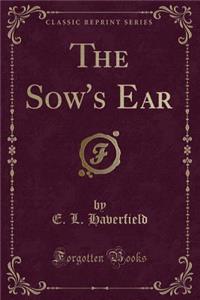 The Sow's Ear (Classic Reprint)