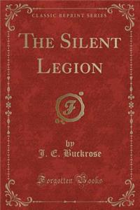 The Silent Legion (Classic Reprint)