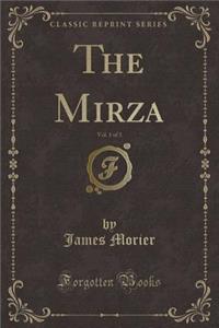 The Mirza, Vol. 1 of 3 (Classic Reprint)