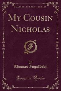 My Cousin Nicholas (Classic Reprint)