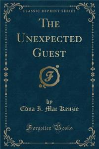 The Unexpected Guest (Classic Reprint)