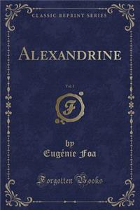 Alexandrine, Vol. 1 (Classic Reprint)