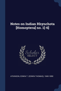 Notes on Indian Rhynchota [Homoptera] no. 1[-6]