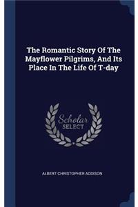 The Romantic Story Of The Mayflower Pilgrims, And Its Place In The Life Of T-day