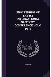 Proceedings of the 1st International Sanskrit Conference Vol-3 PT-2