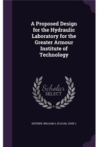 Proposed Design for the Hydraulic Laboratory for the Greater Armour Institute of Technology