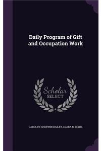 Daily Program of Gift and Occupation Work