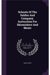 Schools Of The Soldier And Company. Instruction For Skirmishers And Music