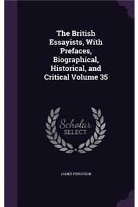 British Essayists, With Prefaces, Biographical, Historical, and Critical Volume 35