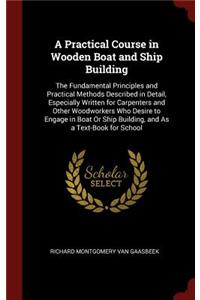 A Practical Course in Wooden Boat and Ship Building