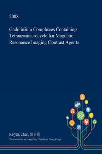 Gadolinium Complexes Containing Tetraazamacrocycle for Magnetic Resonance Imaging Contrast Agents