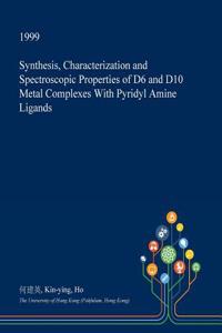 Synthesis, Characterization and Spectroscopic Properties of D6 and D10 Metal Complexes with Pyridyl Amine Ligands