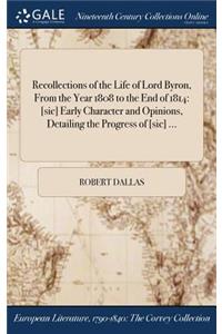 Recollections of the Life of Lord Byron, from the Year 1808 to the End of 1814
