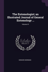 The Entomologist; an Illustrated Journal of General Entomology ...; Volume 41
