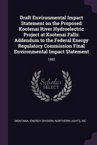 Draft Environmental Impact Statement on the Proposed Kootenai River Hydroelectric Project at Kootenai Falls