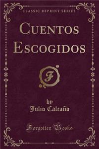 Cuentos Escogidos (Classic Reprint)