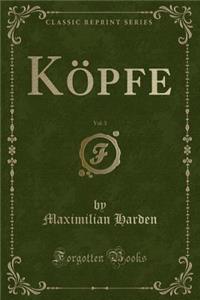KÃ¶pfe, Vol. 3 (Classic Reprint)