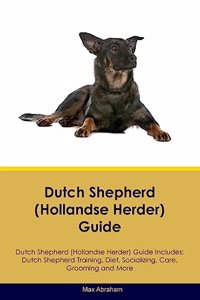 Dutch Shepherd (Hollandse Herder) Guide Dutch Shepherd Guide Includes