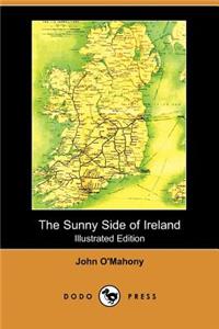 Sunny Side of Ireland, with a Chapter on the Natural History of the South and West of Ireland (Illustrated Edition) (Dodo Press)