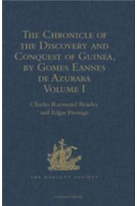 Chronicle of the Discovery and Conquest of Guinea. Written by Gomes Eannes de Azurara