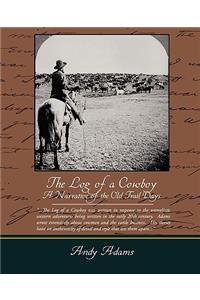 Log of a Cowboy A Narrative of the Old Trail Days