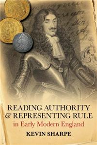 Reading Authority and Representing Rule in Early Modern England
