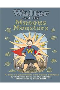 Walter and the Mucous Monsters