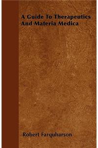 A Guide To Therapeutics And Materia Medica
