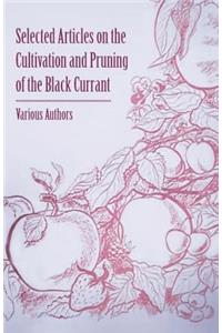 Selected Articles on the Cultivation and Pruning of the Black Currant