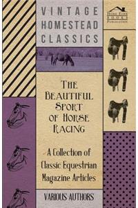 Beautiful Sport of Horse Racing - A Collection of Classic Equestrian Magazine Articles