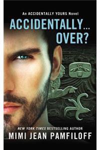 Accidentally...Over?