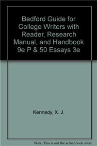 Bedford Guide for College Writers with Reader, Research Manual, and Handbook 9e P & 50 Essays 3e
