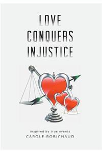 Love Conquers Injustice - Inspired by True Events