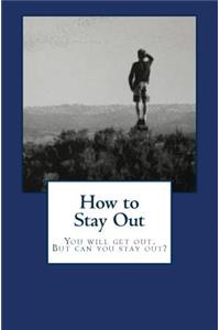 How to Stay Out
