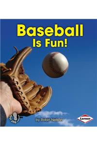 Baseball Is Fun!