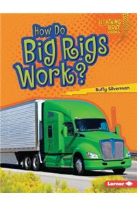 How Do Big Rigs Work?