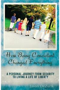 How Being Consistent Changed Everything