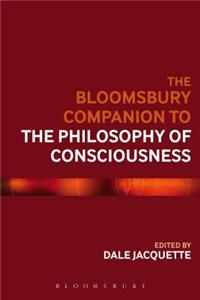 The Bloomsbury Companion to the Philosophy of Consciousness