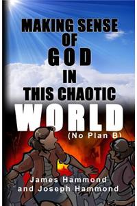Making Sense of God in this Chaotic World