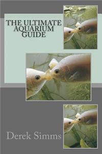 Ultimate Aquarium Guide