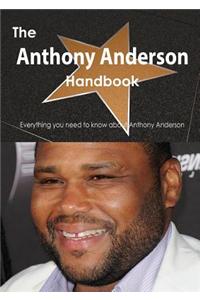 Anthony Anderson Handbook - Everything You Need to Know about Anthony Anderson