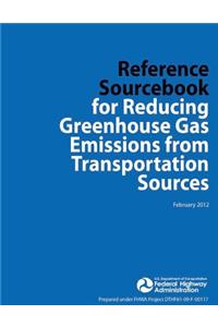 Reference Sourcebook for Reducing Greenhouse Gas Emissions from Transportation Sources